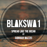 BLAKSWA1 feat Siobhan Mazzei - Spread Like The Ocean (BLAKSWA1 Recs) Drum n Bass