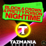 Block & Crown Feat Pretty Poison - Nightime (Tazmania) Piano House - Electro House - Trance