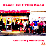 Chemistry Uncovered - Never Felt This Good EP - Horus Music (Club Dance, Pop Dance, Rock Pop, Ballad)
