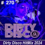 Dirty Disco - HitMix Radio Show 270 Classic Club Dance