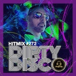 Dirty Disco - HitMix Radio Show 272 Circuit House-Club Dance Classic