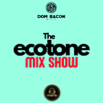 The Ecotone Mix Show Two Presented By Dom Bacon (Ecotone - Progressive House - Trance)