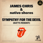 James Chris & Native Shores - Sympathy for the Devil (Batts Reboot) Cufflink Records (Classic Club Dance)