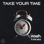 NOAH ft. Erik Elias - Take Your Time (Icon Worldwide Music) Club House - Circuit House - Club Dance