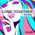 NOAH featuring Eday - Come Together (Icon Music Worldwide) Erotic House
