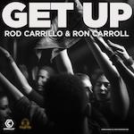 Rod Carrillo & Ron Carroll - Get Up (5 mixes) Carrillo Music (House - Gospel House)