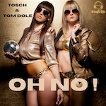 Tosch & Tom Dole - Oh No (Tosch Music) Club House (Wavs + Mp3s)